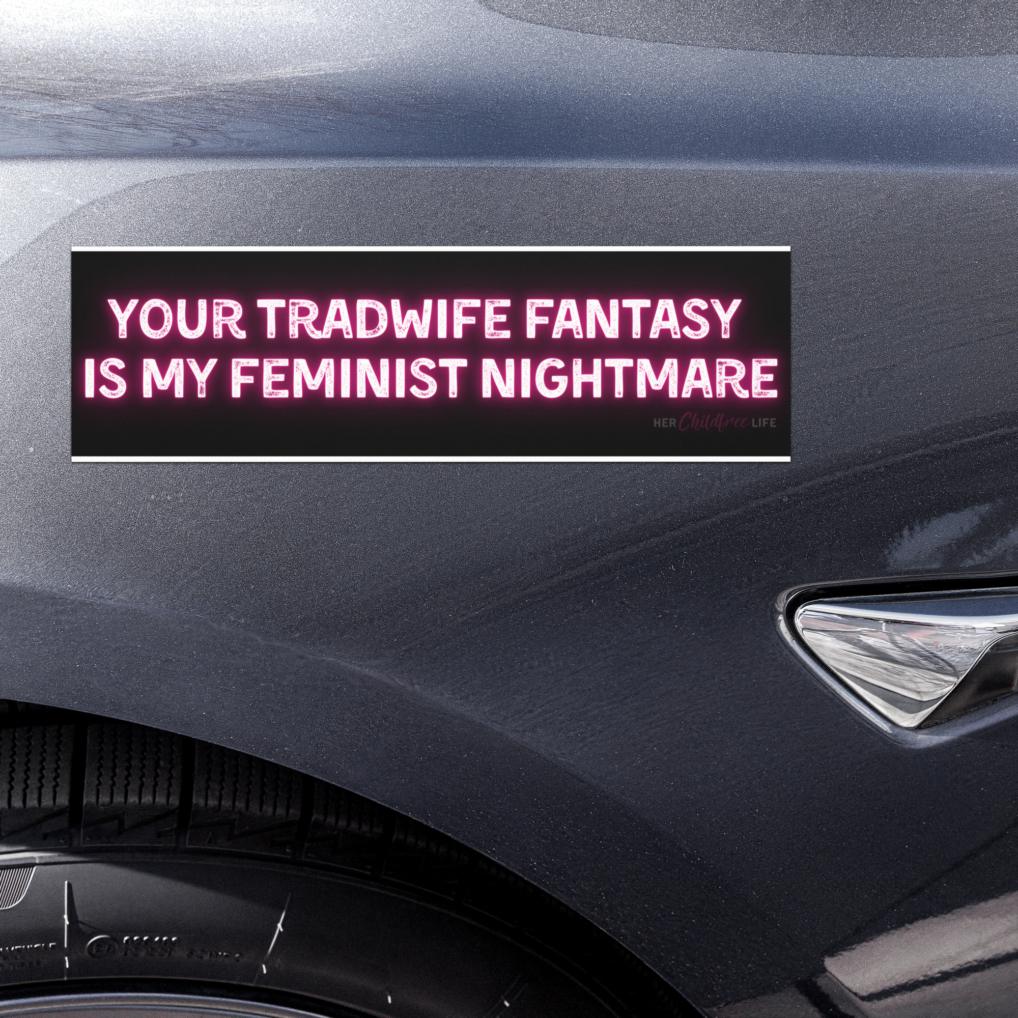 Your Tradwife Fantasy is My Feminist Nightmare | Car Magnet
