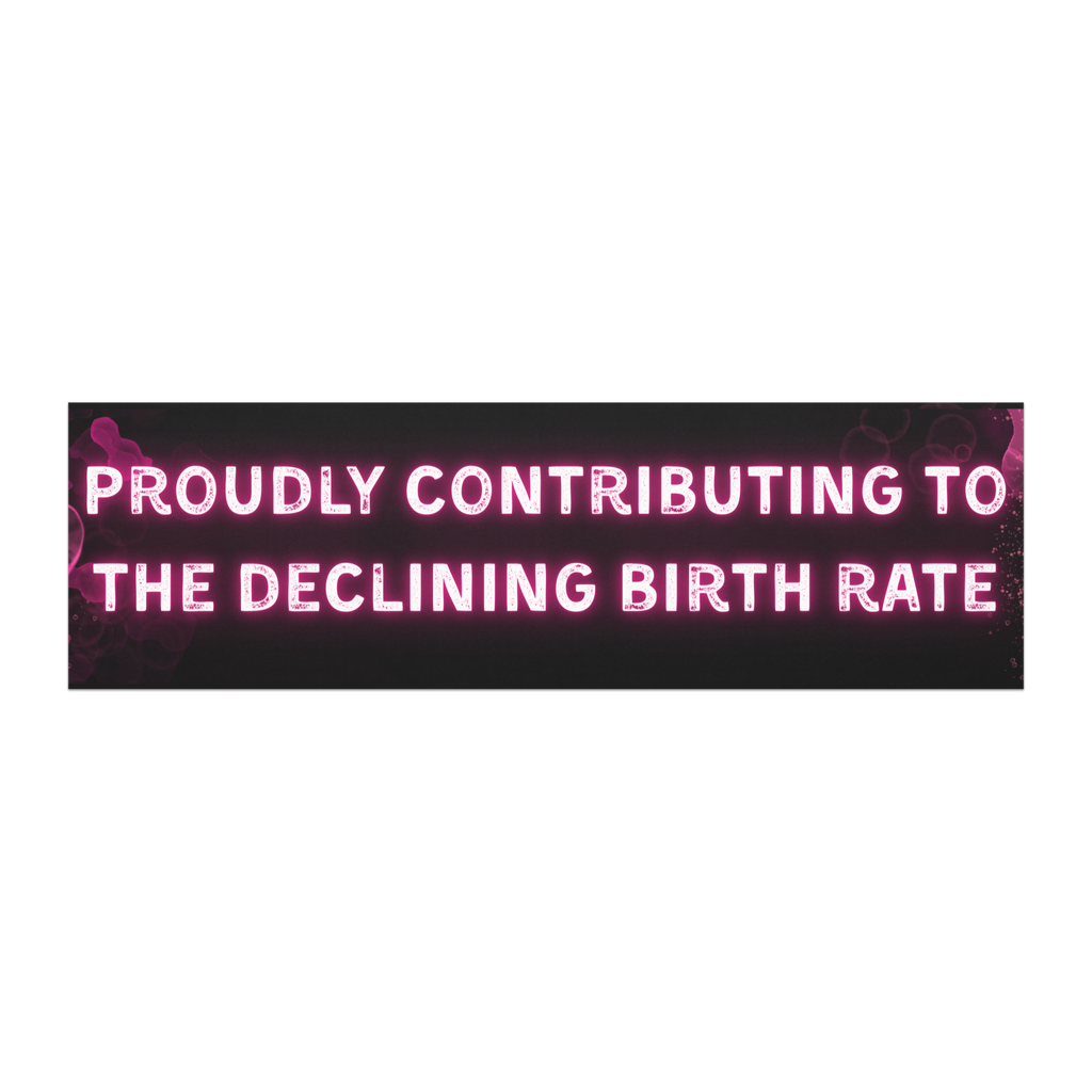 Proudly Contributing to the Declining Birth Rate | Car Magnet