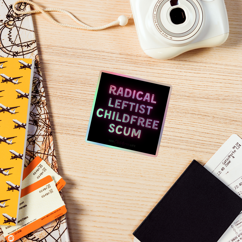 Radical Leftist Childfree Scum | Holographic sticker