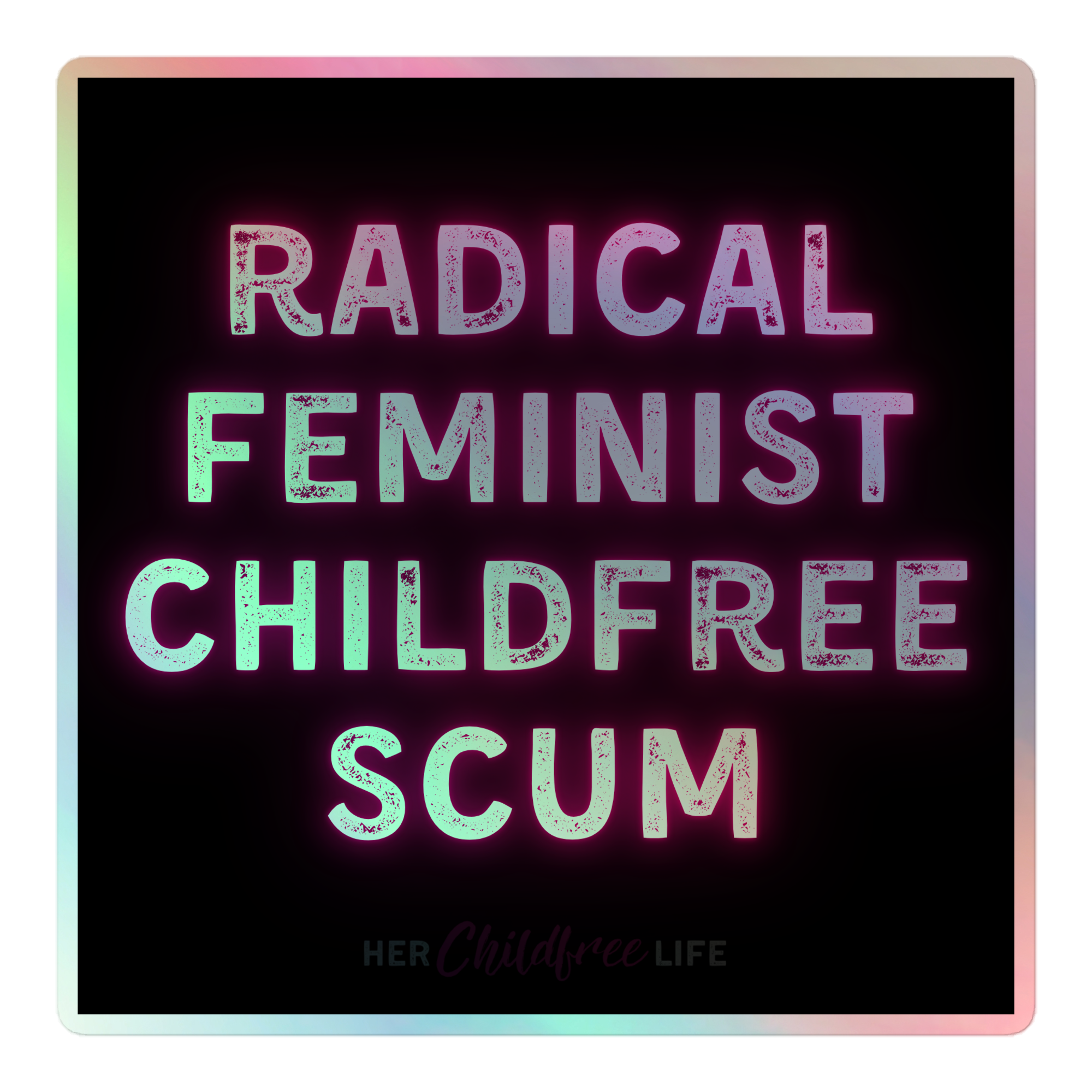Radical Feminist Childfree Scum | Holographic Sticker